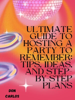 cover image of Ultimate Guide to Hosting a Party to Remember